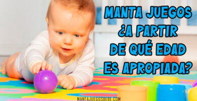 mantajuegos bebe A Partir de Qué Edad es Apropiada